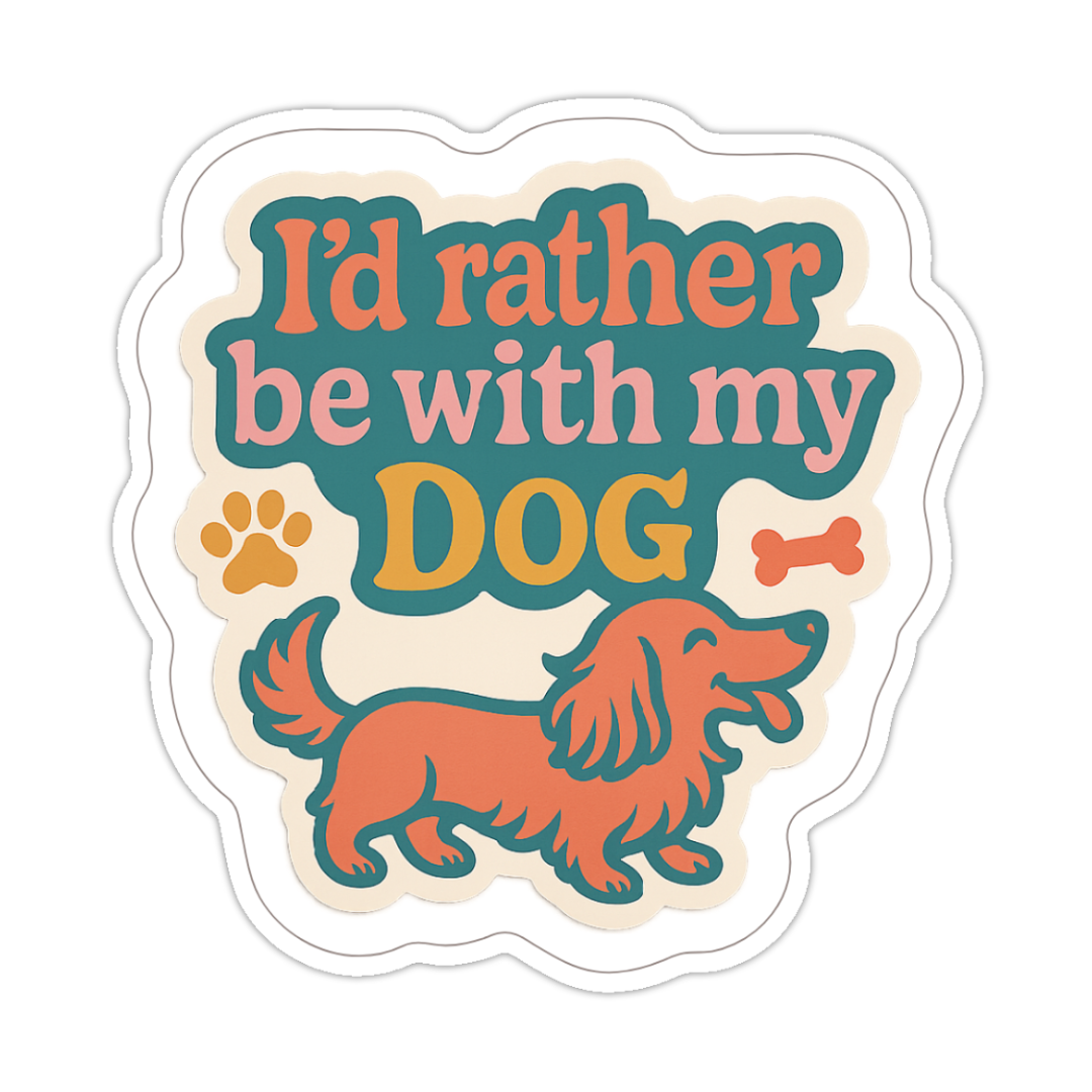 "I'd Rather Be With My Dog" Sticker