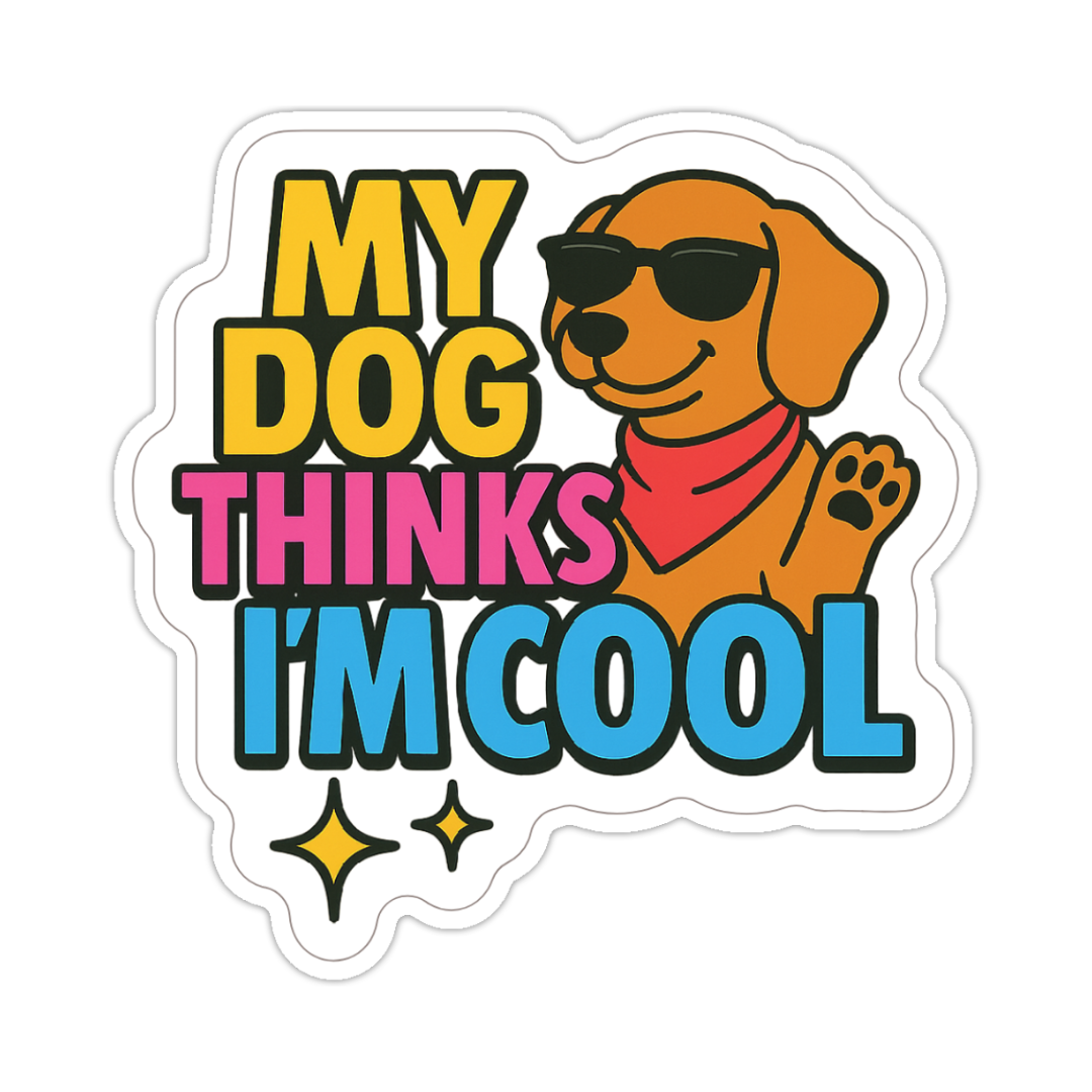 "My Dog Thinks I'm Cool" Sticker